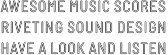 AWESOME MUSIC SCORES RIVETING SOUND DESIGN HAVE A LOOK AND LISTEN